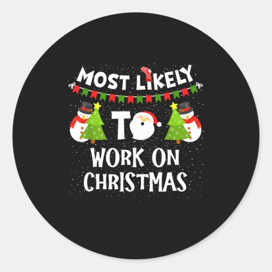 Sticker Rond Most Likely To Work On Christmas Funny Xmas Matchi (Devant)