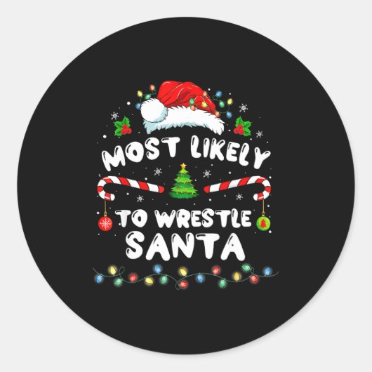 Sticker Rond Most Likely To Wrestle Santa Christmas Funny Xmas  (Devant)