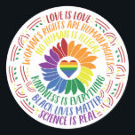 Sticker Rond Mot Fleur de justice sociale coloré<br><div class="desc">Colorful word art design gives a shout to a variety of social justice du mouvement including Black Lives Matter,  Science is real,  Love is love,  Women's Rights are Human Rights,  and more. Centre of graphic is rainbow flower and heart.</div>