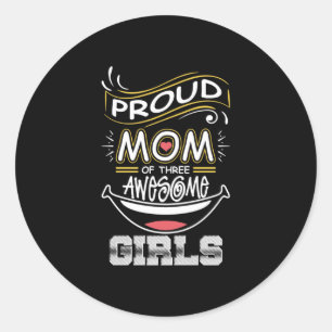 Sticker Rond Mother Art Proud Mom Of Three Awesome Girls