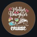 Sticker Rond Mother daughter Cruise Ship travel travelling<br><div class="desc">Mother daughter Cruise Ship travel travelling cruise Trip Gift. Perfect gift for your dad,  mom,  papa,  men,  women,  friend and family members on Thanksgiving Day,  Christmas Day,  Mothers Day,  Fathers Day,  4th of July,  1776 Independent day,  Veterans Day,  Halloween Day,  Patrick's Day</div>