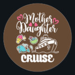 Sticker Rond Mother daughter Cruise Ship travel travelling<br><div class="desc">Mother daughter Cruise Ship travel travelling cruise Trip Gift. Perfect gift for your dad,  mom,  papa,  men,  women,  friend and family members on Thanksgiving Day,  Christmas Day,  Mothers Day,  Fathers Day,  4th of July,  1776 Independent day,  Veterans Day,  Halloween Day,  Patrick's Day</div>