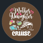 Sticker Rond Mother daughter Cruise Ship travel travelling<br><div class="desc">Mother daughter Cruise Ship travel travelling cruise Trip Gift. Perfect gift for your dad,  mom,  papa,  men,  women,  friend and family members on Thanksgiving Day,  Christmas Day,  Mothers Day,  Fathers Day,  4th of July,  1776 Independent day,  Veterans Day,  Halloween Day,  Patrick's Day</div>