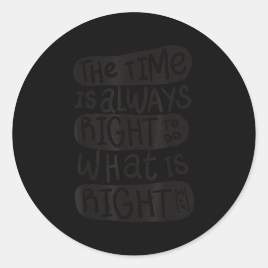 Sticker Rond Motivation Quotes Shirt - The Time Is Always Right (Devant)