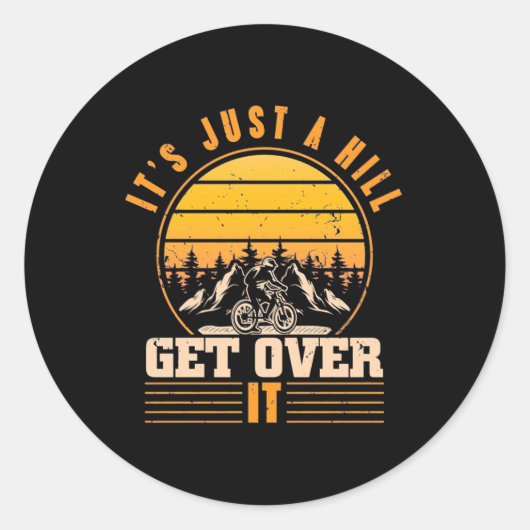 Sticker Rond Mountain Bike It Is Just A Hill (Devant)