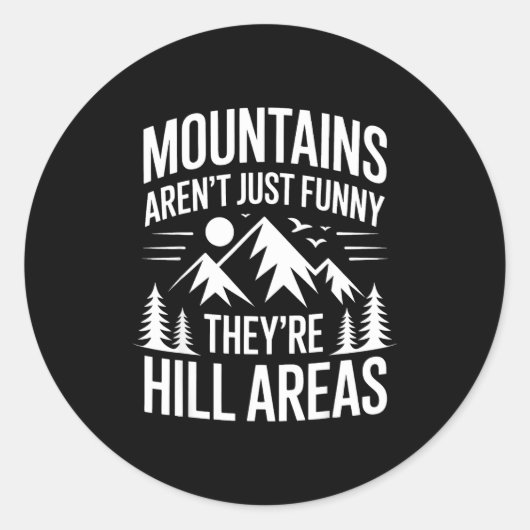 Sticker Rond Mountains Aren't Just Funny They're Hill Areas Dad (Devant)