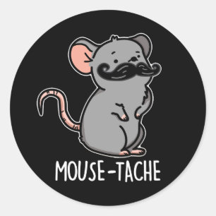 Sticker Rond Mouse tache Funny Mouse Pun Dark BG