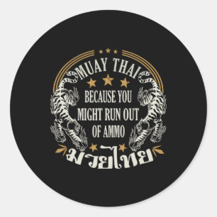 Sticker Rond Muay Thai Parce Que Vous Courez Peut-Être De Ammo 