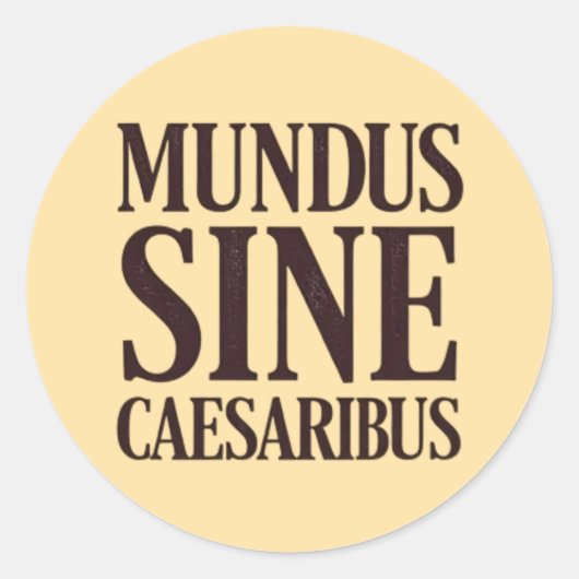 Sticker Rond Mundus Sine Caesaribus - Pas de dirigeants Citatio (Devant)