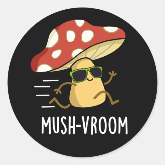 Sticker Rond Mush vroom Funny Fast Mushroom Pun Dark BG (Devant)