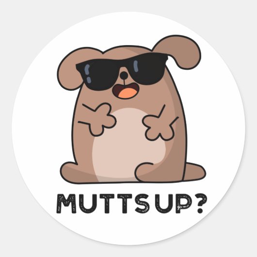 Sticker Rond Mutt Up Funny Doggie Pun (Devant)