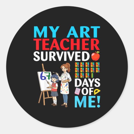 Sticker Rond My Art Teacher Survived 67 Days Of Me Student Back (Devant)