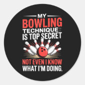 Sticker Rond My Bowling Technique Is Top Secret Funny Bowling C (Devant)