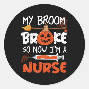 Sticker Rond My Broom Broke Alors maintenant je suis une infirm