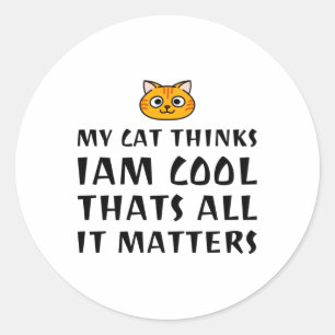 Sticker Rond My Cat pense que je suis Cool