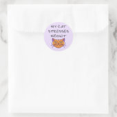 Sticker Rond My Cat Stresses Meowt Funny Cat  (Sac)