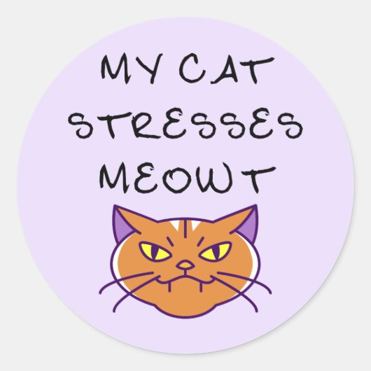 Sticker Rond My Cat Stresses Meowt Funny Cat  (Devant)