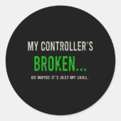 Sticker Rond My Controller's Broken (Devant)