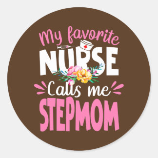 Sticker Rond My Favorite Nurse Calls Me Stepmom Cute Nursing