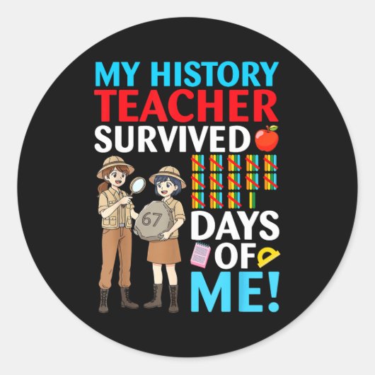 Sticker Rond My History Teacher Survived 67 Days Of Me Student (Devant)