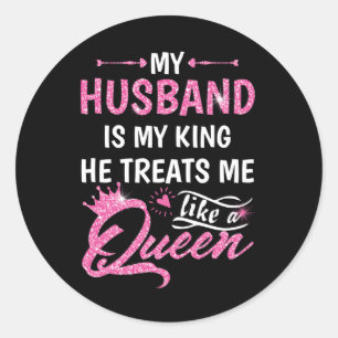 Sticker Rond My Husband Is My King He Treats Me Like A Queen