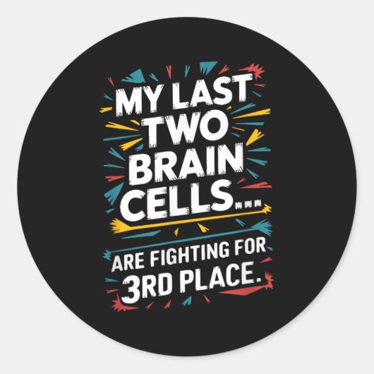 Sticker Rond My Last Two Brain Cells Fighting For Third Place F (Devant)