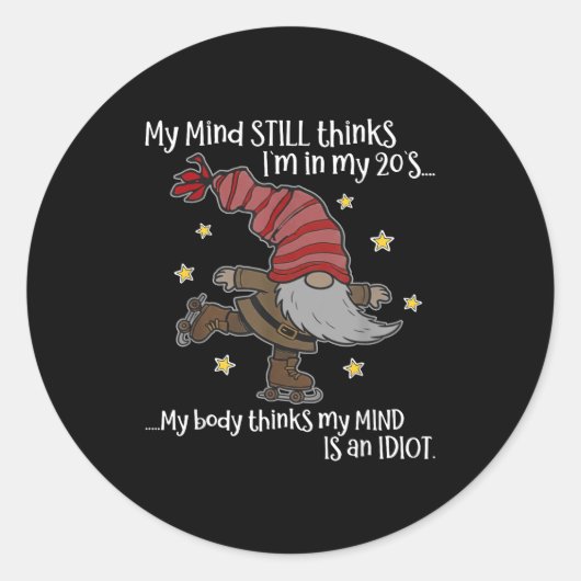 Sticker Rond My Mind Still Thinks I'm 20's My Body Thinks My Mi (Devant)