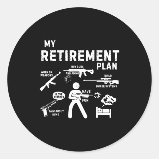 Sticker Rond My Retirement Plan Work On Weans By Guns And Ammo (Devant)