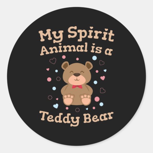 Sticker Rond My Spirit Animal Is a Teddy Bear (Devant)