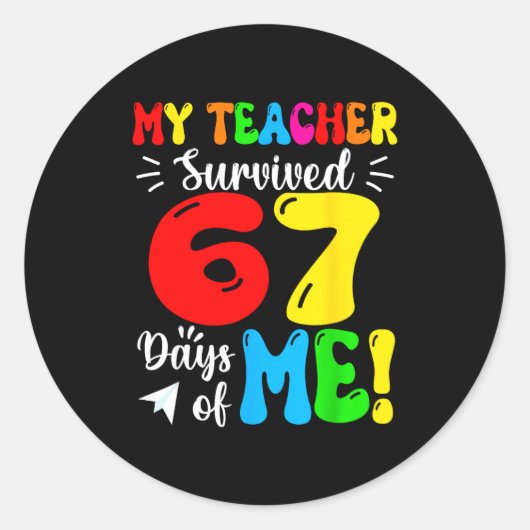 Sticker Rond My Teacher Survived 67 Days Of Me Funny Students T (Devant)
