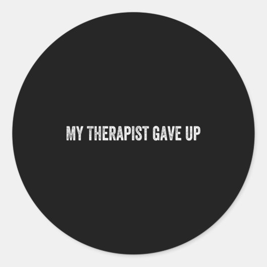 Sticker Rond My Therast Gave Up  (Devant)