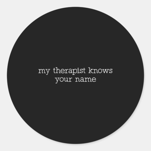 Sticker Rond My Therast Knows Your Name Funny Quote  (Devant)