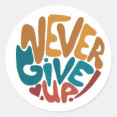 Sticker Rond N'abandonnez jamais - Message Motivationnel mignon (Devant)