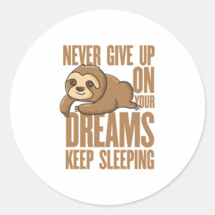 Sticker Rond N'abandonnez jamais vos rêves Drôle Sloth