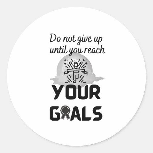 Sticker Rond N'abandonnez pas avant d'atteindre vos objectifs - (Devant)
