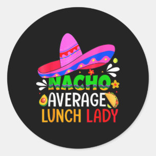 Sticker Rond Nacho Average Déjeuner Lady Cinco De Mayo Fiesta M