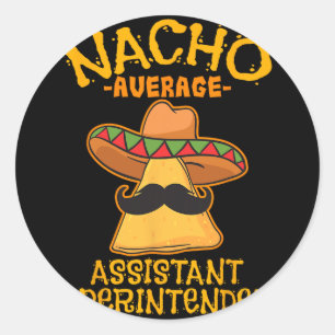 Sticker Rond Nacho Average Istant Superintendent Cinco De Mayo