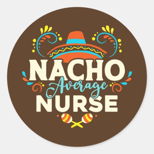 Sticker Rond Nacho Average Nurse Cinco De Mayo Mexican (Devant)