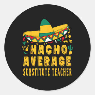 Sticker Rond Nacho Enseignant Substitut Moyen Cinco De Mayo Mex