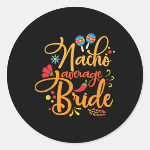 Sticker Rond Nacho Épouse Moyenne Nachos Amoureux Drôle Mariage
