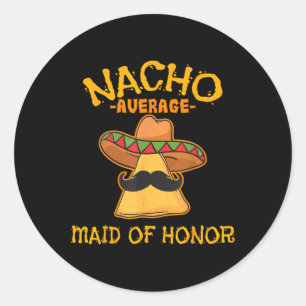 Sticker Rond Nacho Maid Moyenne D'Honneur Mexicaine Cinco De Ma