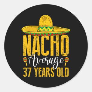 Sticker Rond Nacho Moyenne 37 Ans 37ème Anniversaire Cinco De