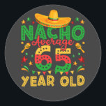 Sticker Rond Nacho Moyenne 65 Ans Cinco de Mayo<br><div class="desc">Nacho Moyenne 65 Ans Cinco de Mayo 65e Anniversaire Funny Crew Graphic design Cadeau Classic Round Stickers Classic Collection Classique.</div>