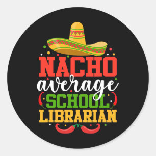 Sticker Rond Nacho Moyenne Bibliothécaire scolaire Funny Mexica