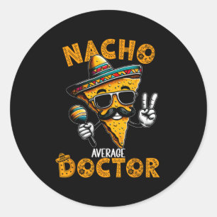 Sticker Rond Nacho Moyenne Docteur Drôle Docteur Cinco De Mayo