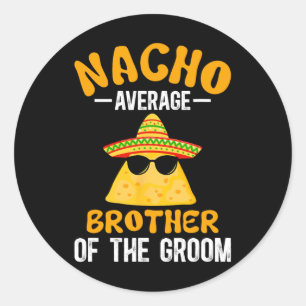 Sticker Rond Nacho Moyenne Frère De La Groom Funny Groom's B