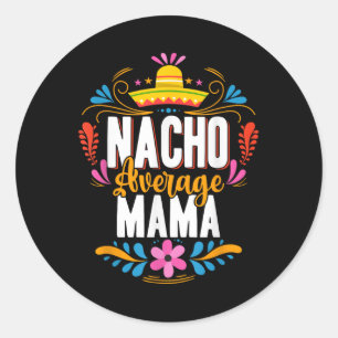 Sticker Rond Nacho Moyenne Mama Cinco De Mayo Correspondance Me