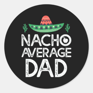 Sticker Rond Nacho Moyenne Papa Cinco De Mayo Drôle Père