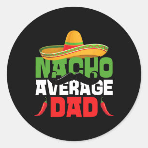Sticker Rond Nacho Moyenne Papa Drôle Cinco De Mayo Mexicains F