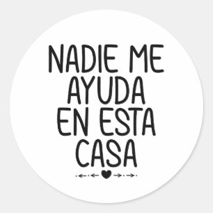 Sticker Rond Nadie Me Ayuda En Esta Casa